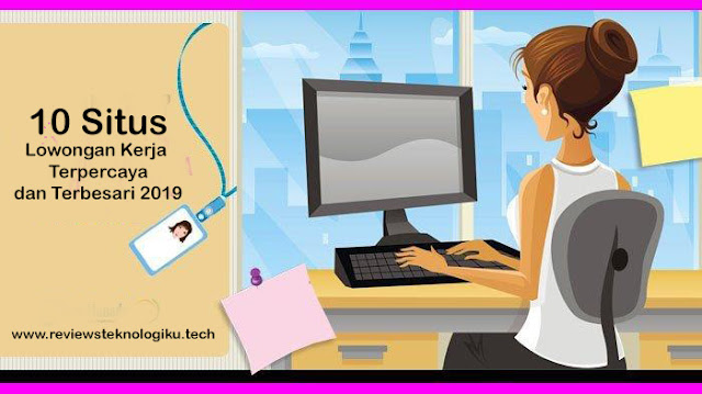 Aplikasi Lowongan Kerja Terpercaya Dan Terbesar Di Indonesia 2019 Review Teknologi Sekarang