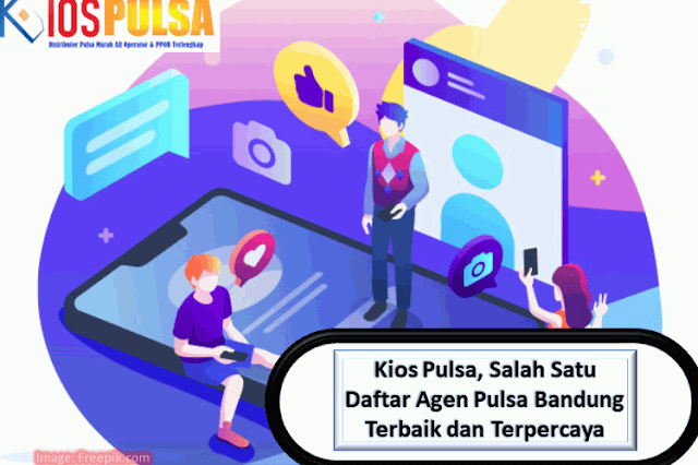 Kios Pulsa, Salah Satu Daftar Agen Pulsa Bandung Terbaik dan Terpercaya Kios Pulsa, Salah Satu Daftar Agen Pulsa Bandung Terbaik dan Terpercaya