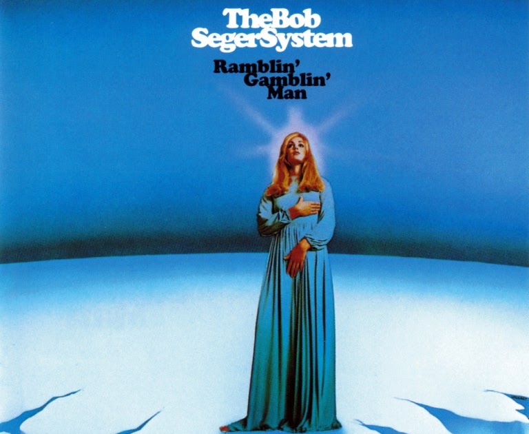 Classic Rock Covers Database The Bob Seger System Ramblin' Gamblin