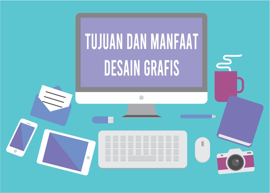 Tujuan Dan Manfaat Dari Seni Desain Grafis Rudiruzt