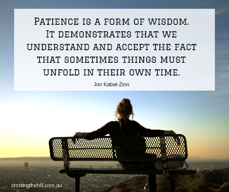 Jon Kabat-Zinn — 'Patience is a form of wisdom. It demonstrates that we understand and accept the fact that sometimes things must unfold in their own time.'