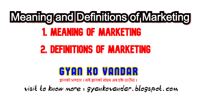 Meaning and Definitions of Marketing