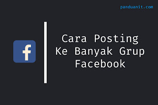 Cara Posting Barang Di Banyak Grup Facebook Sekaligus