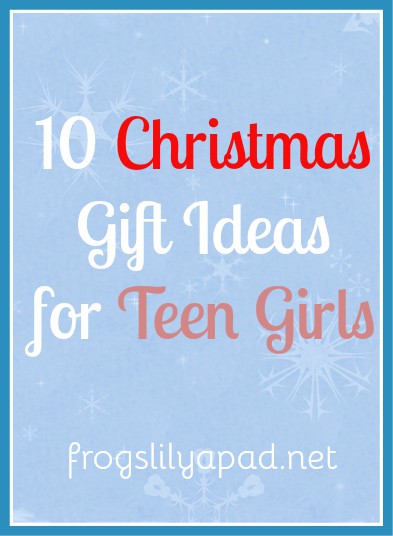 10 Christmas Gift Ideas for Teen Girls by a teen girl, my niece. frogslilypad.net