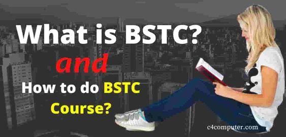 What is BSTC Course - Full Form, Qualification, Exam Pattern, Job What is BSTC Course