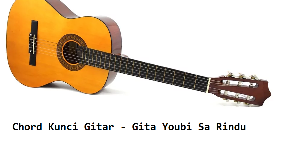 Chord Kunci Gitar Gita Youbi Sa Rindu