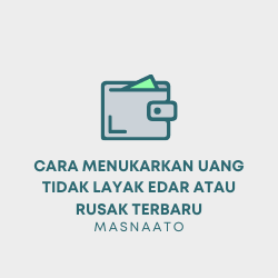 Cara Menukarkan Uang Tidak Layak Edar atau Rusak Terbaru