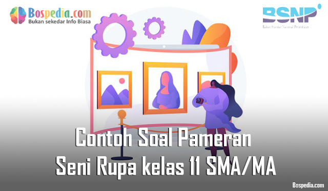 Contoh Soal Pameran Seni Rupa kelas 11 SMA/MA