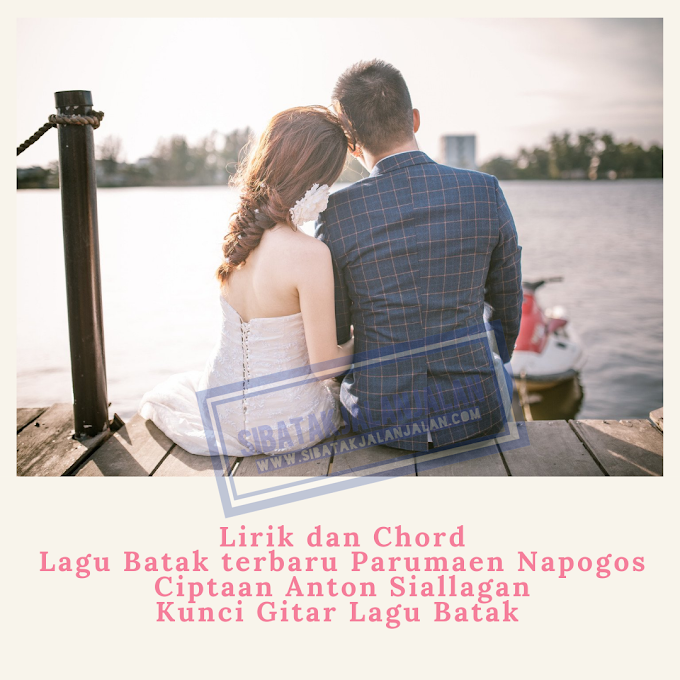 Lirik Dan Chord Lagu Batak Terbaru Parumaen Napogos Anton Siallagan Kunci Gitar Lagu Batak