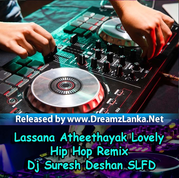 Lassana Atheethayak Lovely Hip Hop Remix Dj Suresh Deshan SLFD
