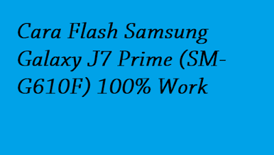 Cara Flash Samsung Galaxy J7 Prime (SM-G610F) 100% Work