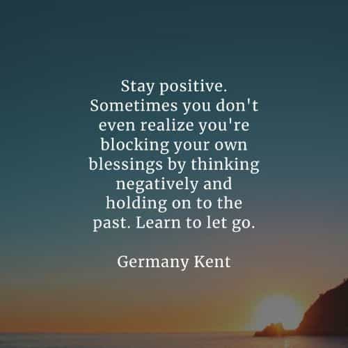 Stay positive quotes about life that will inspire you