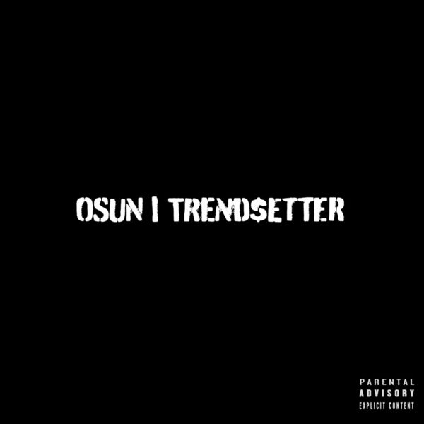 OSUN – TREND$ETTER – Single