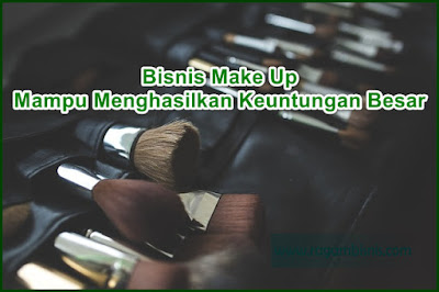 Bisnis Make Up Mampu Menghasilkan Keuntungan Besar Pulang Bisnis Make Up Saat Ini Masih Sangat Menggiurkan Untuk Mendapat Pasif Income