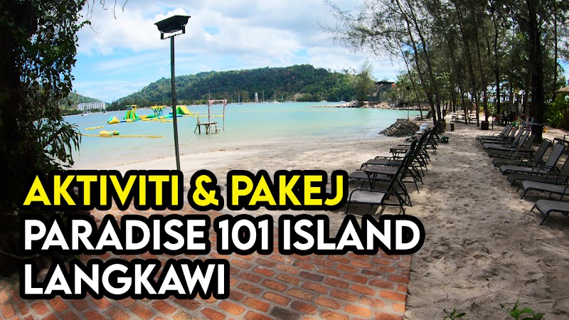 Aktiviti dan Pakej Menarik Di Paradise 101 Island Langkawi