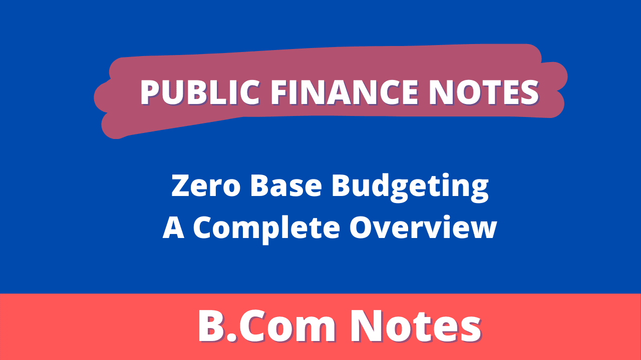 Zero Base Budgeting Meaning, Benefits, Limitations and Steps