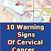10 Warning Signs Of Cervical Cancer , No Woman Should Ignore