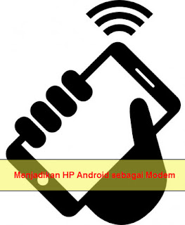 Cara Gampang Menimbulkan Hp Android Anda Sebagai Modem Internet