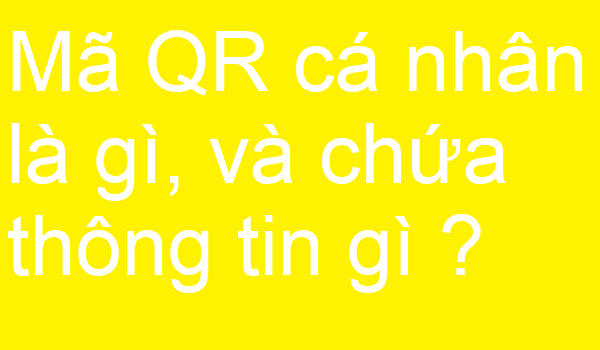 Mã QR cá nhân là gì ? và ý nghĩa là gì