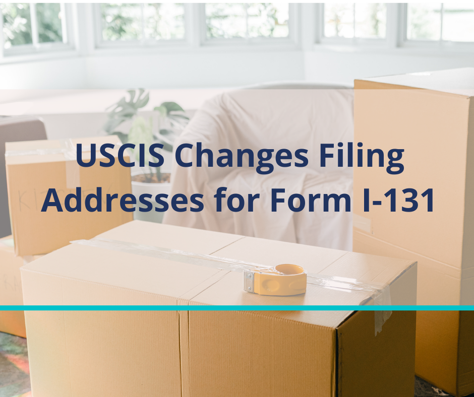 Sweet Beginning USA: USCIS Changes Filing Addresses for Form I-131