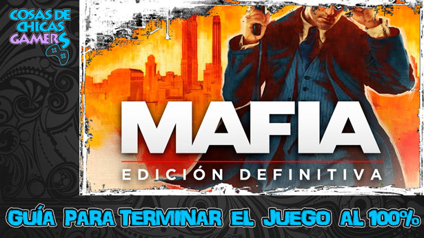 Guía Mafia Edición definitiva para completar el juego al 100% Guía Mafia Edición definitiva para completar el juego al 100%