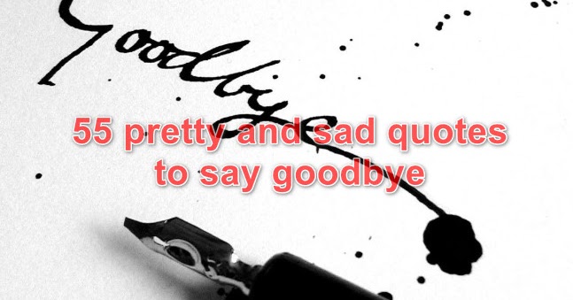 Farewell phrases: 55 pretty and sad quotes to say goodbye