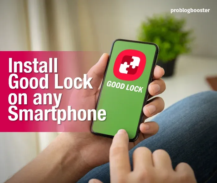 Install Good Lock on Any Android, Any Country, All Samsung Phones