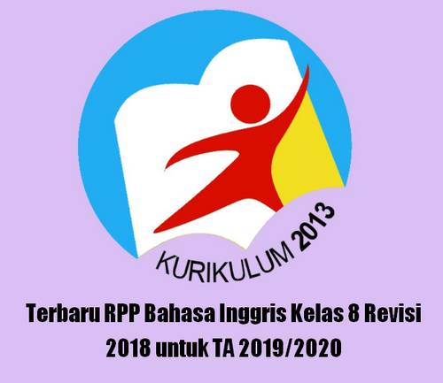 Terbaru RPP Bahasa Inggris Kelas 8 Revisi 2018 untuk TA 2019/2020 Rencana Pelaksanaan Pembelajaran tidak asing lagi bagi bapak dan Ibu terutama jika membua Terbaru RPP Bahasa Inggris Kelas 8 Revisi 2018 untuk TA 2019/2020