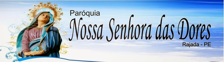 Blog da  Paróquia Nossa Senhora das Dores_Rajada