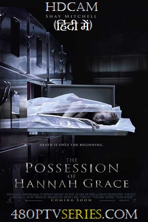 The Possession of Hannah Grace (2018) 300MB Full Hindi Dual Audio Movie Download 480p HDCAM Free Watch Online Full Movie Download Worldfree4u 9xmovies
