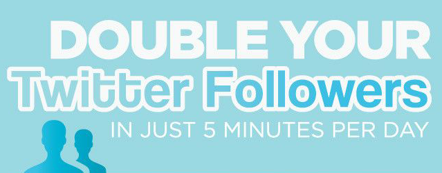 Double Your Twitter Followers in 5 minutes a Day