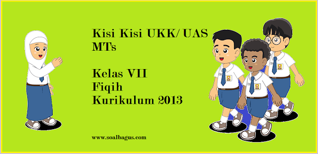 Download Kisi Kisi UKK/ UAS Fikih Kelas 7 MTs Semester 2 Kurikulum 2013 tahun ajaran 2017