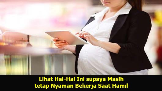 Lihat Hal-Hal Ini supaya Masih tetap Nyaman Bekerja Saat Hamil