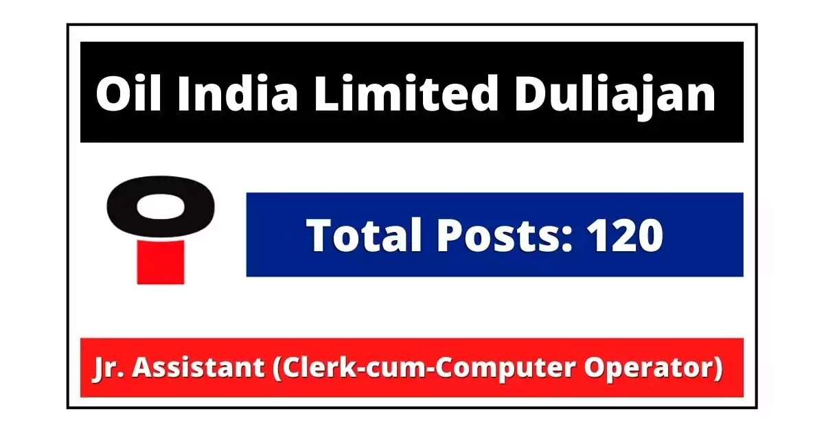 Oil India Duliajan Recruitment 2021 Apply 120 Jr. Assistant. Assam