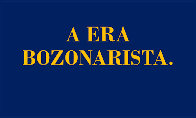 Essa era do governo de extrema direita repleta de confusões, intransigências e várias tentativas de perseguições a liberdade de expressão, se compreende o período de 1/01/2019 a 31/12/2022 quando findará esse ciclo maldito; dessa era bozonarista. A imagem retangular de fundo azul e caracteres em amarelo diz.A era bozonarista.