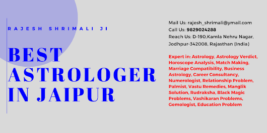 BEST ASTROLOGER IN JAIPUR – RAJESH SHRIMALI JI INDIA’S BEST ASTROLOGY PROBLEM SOLVING ASTROLOGER