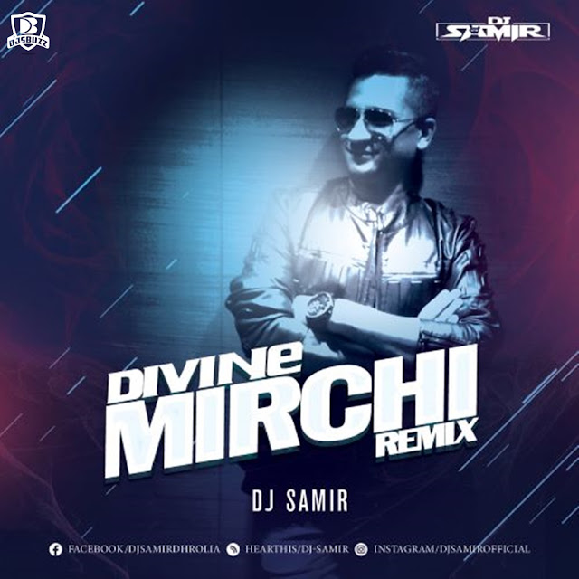 DIVINE – MIRCHI Feat. Stylo G, MC  Altaf & Phenom (DJ Samir Remix)