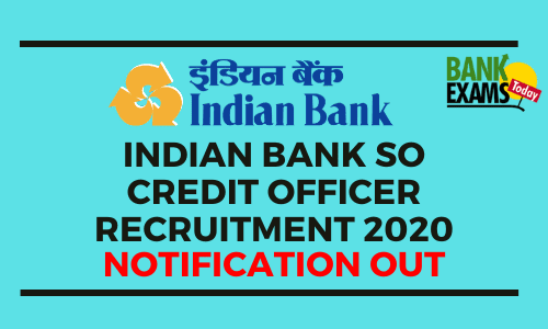 Indian Bank SO Credit Officer Recruitment 2020: Notification Out Indian Bank SO Credit Officer Recruitment 2020: Notification Out