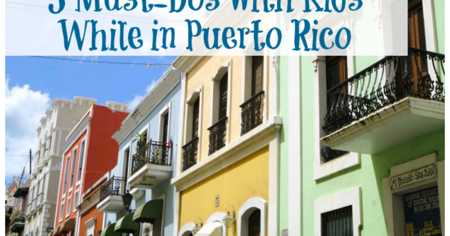 3 Must-Dos with Kids While in Puerto Rico
