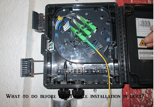 What to do before FTTH cable installation in duct?