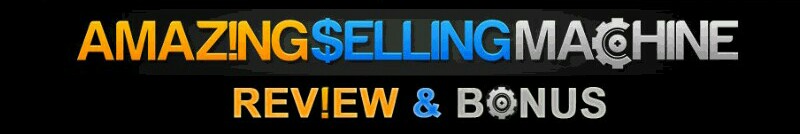 Amazing Selling Machine Review &amp; Bonus