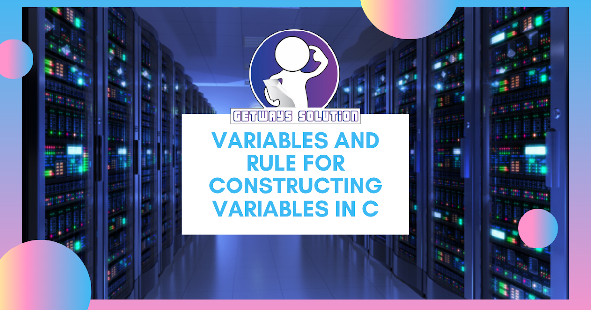 Variables and rule for constructing variables in C - GetWays Solution