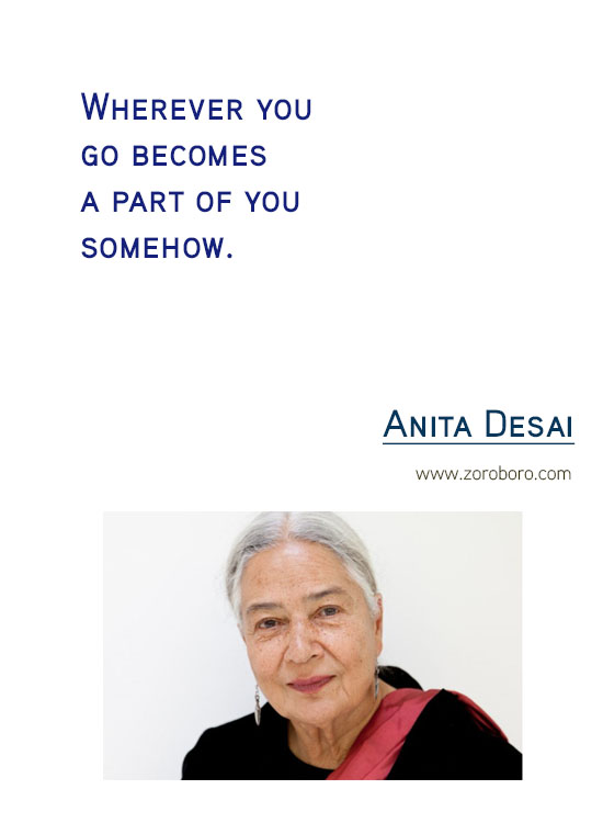 Anita Desai Quotes. Anita Desai Forgiveness Quotes, Anita Desai Love Quotes, Anita Desai Life Quotes, Anita Desai Travel Quotes & India. Anita Desai Book Quotes