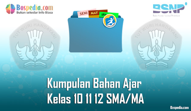 Kumpulan Bahan Ajar Kelas 10 11 12 SMA/MA Semua Mata Pelajaran