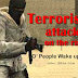 Terrorist attacks on the rise: O people wake up