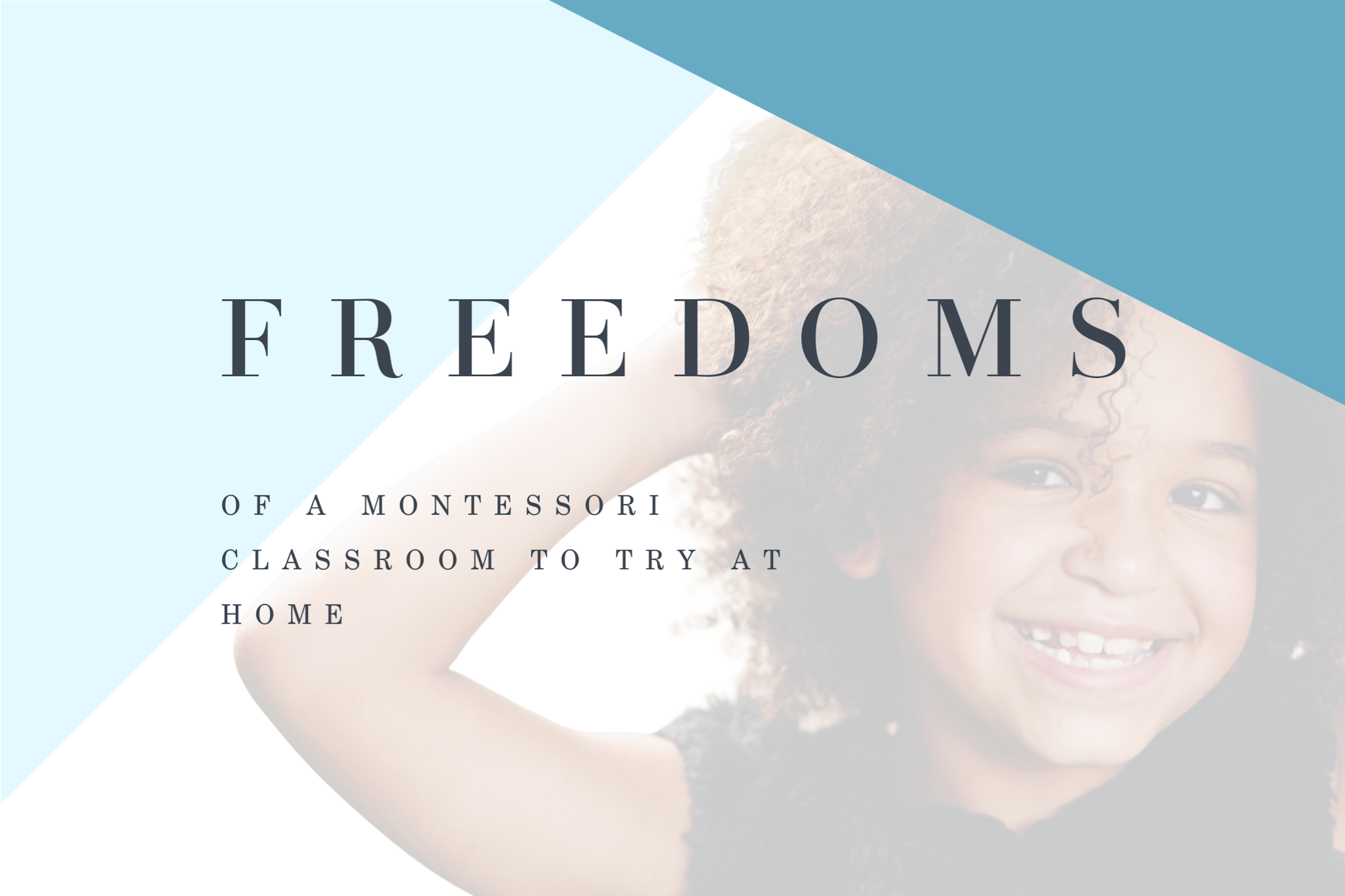 Discover the Montessori Freedoms and Try Them at Home