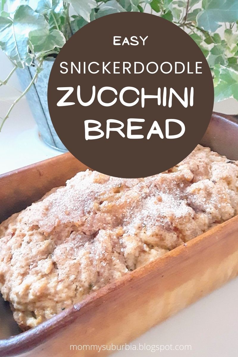 Mommy Suburbia Easy Snickerdoodle Zucchini Bread Recipe