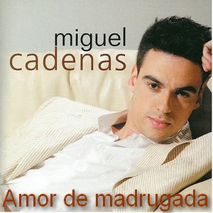 cadenas de amor letra y acordes miguel cadenas amor de madrugada acordes d canciones cadenas de amor letra y acordes miguel cadenas amor de madrugada acordes d canciones