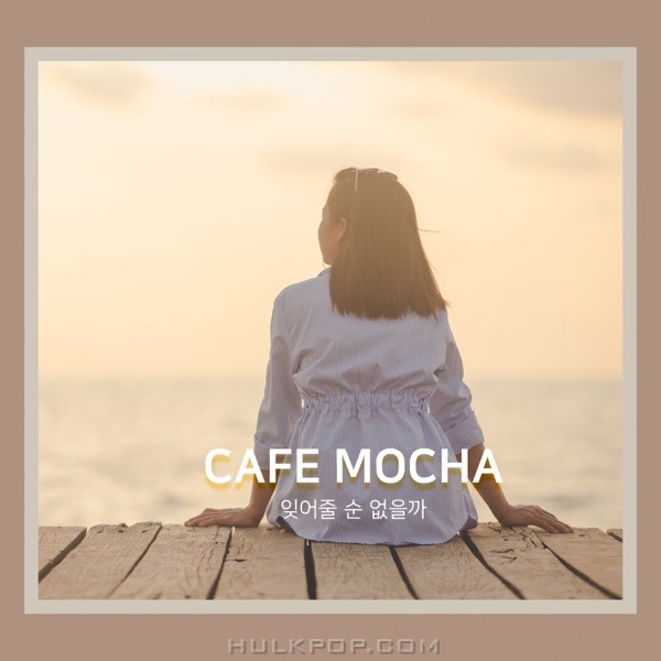 Cafe Mocha – forget it – Single