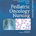 Pediatric Oncology Nursing Advanced Clinical Handbook